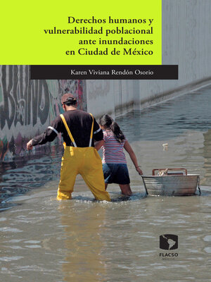 cover image of Derechos humanos y vulnerabilidad poblacional ante inundaciones en México